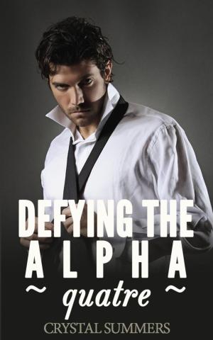 Book cover of Defying the Alpha - Quatre (Gay Werewolf Romance)