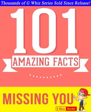 Cover of Missing You - 101 Amazing Facts You Didn't Know