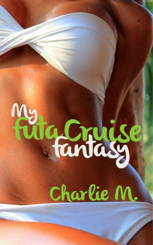 Cover of the book My Futanari Cruise Fantasy by Kristin Lovelace