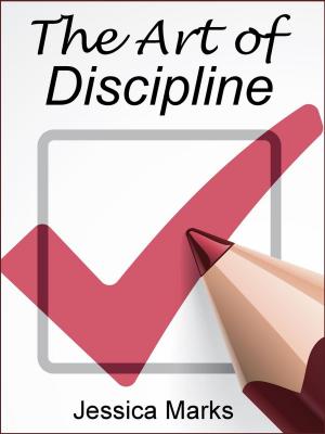 Cover of The Art of Discipline: Learn How to Use Self-Control & Self-Discipline to Finally Reach Your Goals
