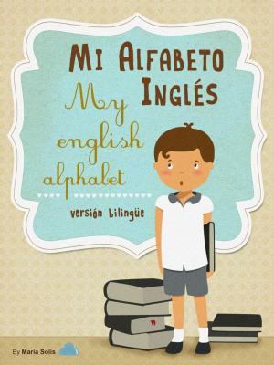 Book cover of Mi Alfabeto Inglés/My English Alphabet (Una divertida y didáctica guía infantil para aprender inglés)