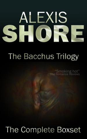 Cover of the book The Bacchus Trilogy by Alexis Shore