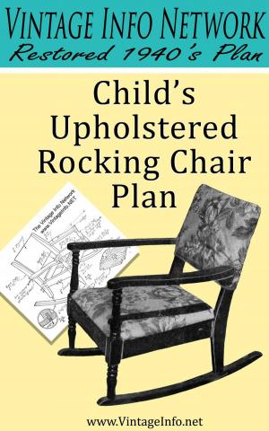 Cover of Child's Upholstered Rocking Chair Plans: Restored 1940's Plans