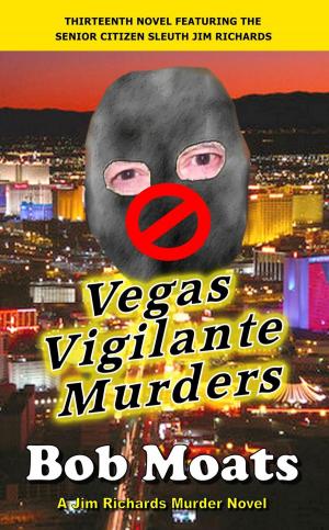 Cover of the book Vegas Vigilante Murders by Bob Moats