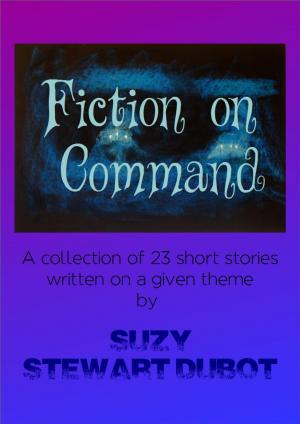 Cover of the book Fiction on Command by David H. Keith, Don Bick, Melissa Szydlek, Barnaby Wilde, John Muir, Suzy Stewart Dubot
