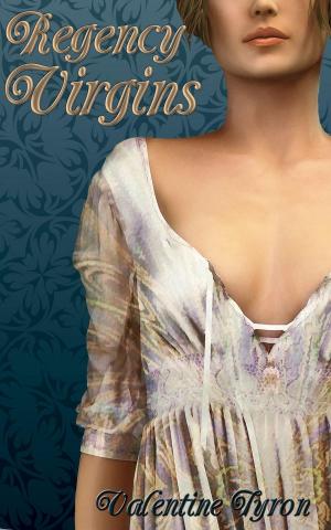 Cover of the book Regency Virgins: A Bundle Edition of Regency Erotica by Valentine Tyron