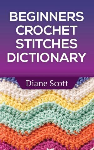 Book cover of Beginners Crochet Stitches Dictionary