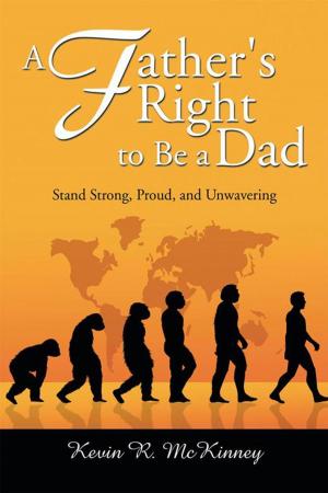 Cover of the book A Father's Right to Be a Dad by C. S. Theti MD FACPc