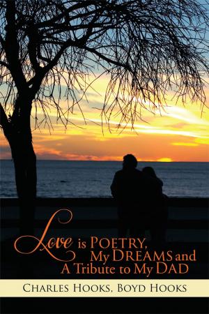 Cover of the book Love Is Poetry, My Dreams and a Tribute to My Dad by Quincy O'Niel