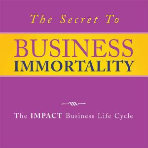 bigCover of the book The Secret to Business Immortality by 