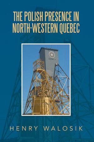 Cover of the book The Polish Presence in North-Western Quebec by Victor L. Berry