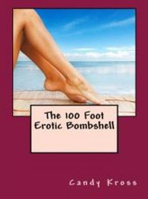 Cover of the book The 100 Foot Erotic Bombshell by Candy Kross