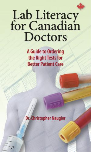 Cover of the book Lab Literacy for Canadian Doctors by Frances Widdowson, Albert Howard