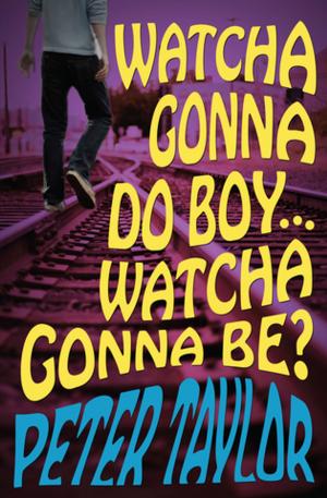 Cover of Watcha Gonna Do Boy… Watcha Gonna Be?