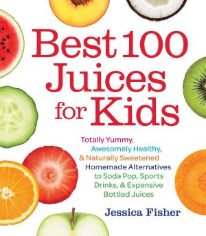 Cover of the book Best 100 Juices for Kids by Deborah Harroun