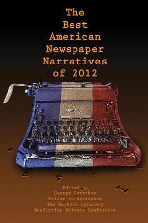 Cover of the book The Best American Newspaper Narratives of 2012 by Bob Alexander