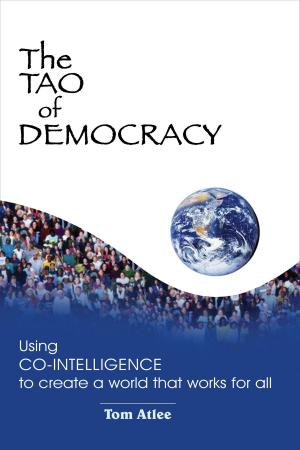 Cover of the book The Tao of Democracy by Robert Sitler, Ph.D.