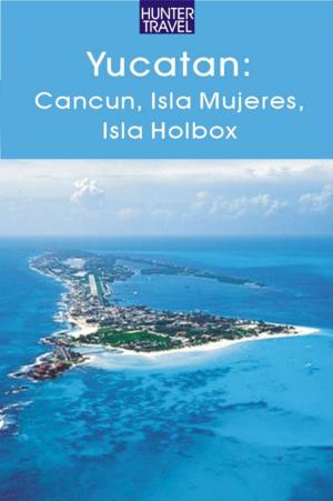 Cover of the book Yucatan - Cancun, Isla Mujeres, Isla Holbox by Bruce  Conord