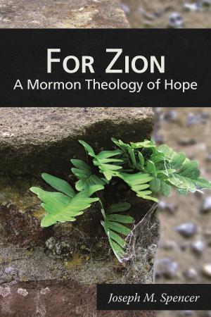 Cover of the book For Zion: A Mormon Theology of Hope by Blake T. Ostler
