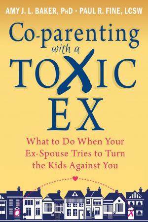 Cover of the book Co-parenting with a Toxic Ex by Louise L. Hayes, PhD, Joseph V. Ciarrochi, PhD