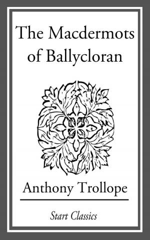 Cover of the book The Macdermots of Ballycloran by Charles John Cutcliffe Hyne