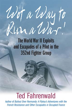 Cover of the book Wot a Way to Run a War! by Michael Bilder, James G. Bilder