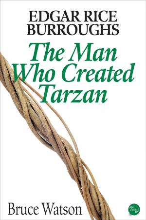 Book cover of Edgar Rice Burroughs: The Man Who Created Tarzan