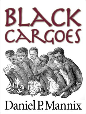 Cover of the book Black Cargoes by Daniel P Mannix