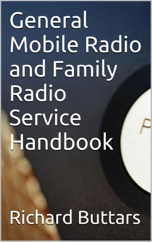 Cover of the book General Mobile Radio and Family Radio Service Handbook by Josip Medved