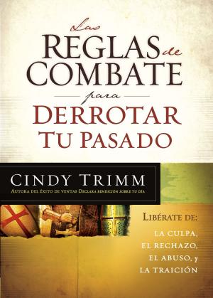 Cover of the book Las reglas de combate para derrotar tu pasado by Cherie Calbom