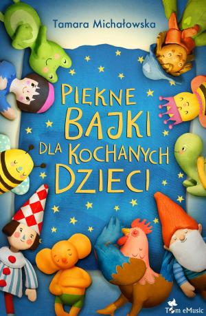 Cover of the book Piękne bajki dla kochanych dzieci by Anne Jackle, Mary-Iola Langowski, Betty Lucky