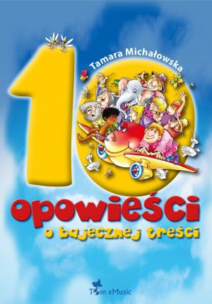 Cover of the book 10 opowieści o bajecznej treści by Dena Angevin, Anne Jackle, Mariola Langowski