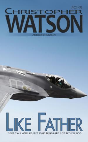 Cover of the book Like Father by Christopher Watson