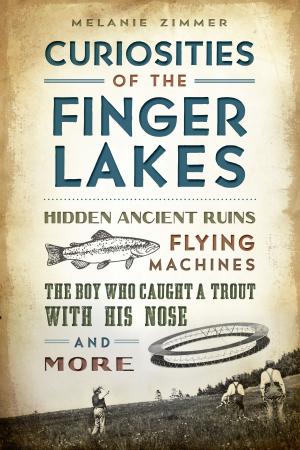 Cover of the book Curiosities of the Finger Lakes by Arthur Carlson, Elizabeth Brooke Tolar, John Allen Tucker