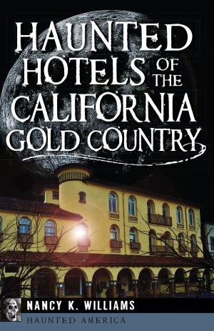 Cover of the book Haunted Hotels of the California Gold Country by Tony Buxton