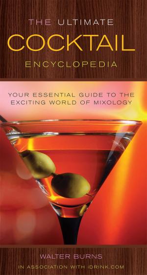 Cover of the book The Ultimate Cocktail Encyclopedia by Kumar Mahadevan, Suba Mahadevan
