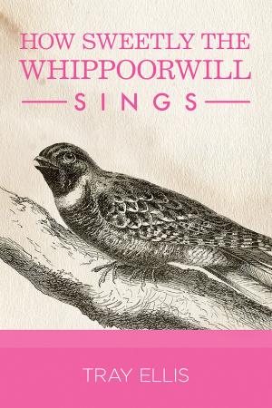 Book cover of How Sweetly the Whippoorwill Sings