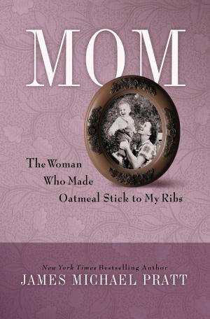 Cover of the book Mom: The Woman Who Made Oatmeal Stick to My Ribs by Jeff Steinberg