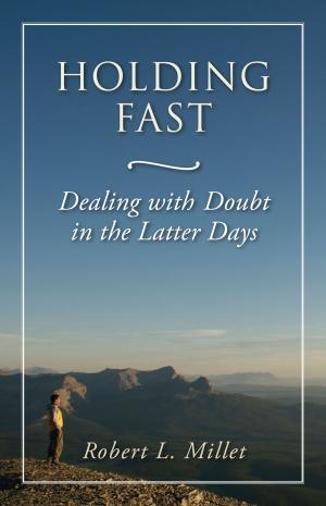 Cover of Holding Fast: Dealing with Doubt in the Latter Days