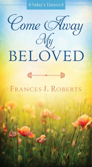 Cover of the book Come Away My Beloved by Compiled by Barbour Staff
