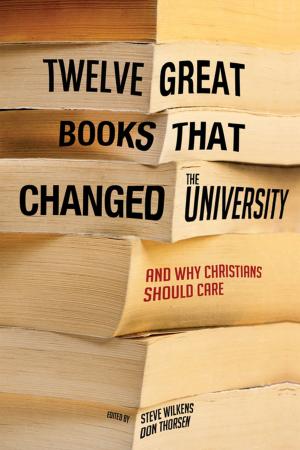 Cover of the book Twelve Great Books that Changed the University by Ephraim Radner