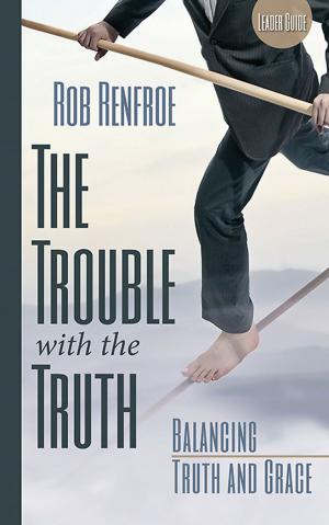 Cover of the book The Trouble with the Truth Leader Guide by Laura Lynn Brown