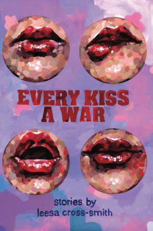 Cover of the book Every Kiss a War by Carl Beswick