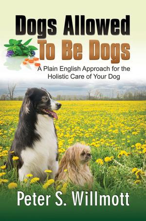 Cover of the book Dogs Allowed To Be Dogs by Lisa A. Dunn