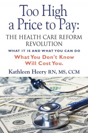 Cover of the book Too High a Price to Pay: The Health Care Reform Revolution - What It Is and What You Can Do by Roy Pecenka