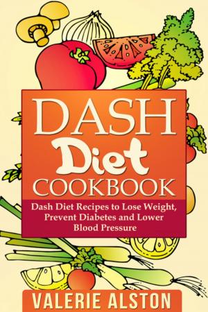 Cover of the book Dash Diet Cookbook by Valerie Alston