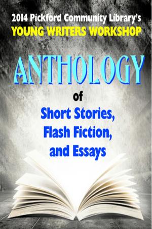 Cover of 2014 Pickford Community Library's Young Writers Workshop Anthology of Short Stories, Flash Fiction, and Essays
