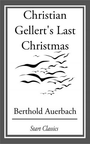 Cover of the book Christian Gellert's Last Christmas by Arthur Benton Sanford
