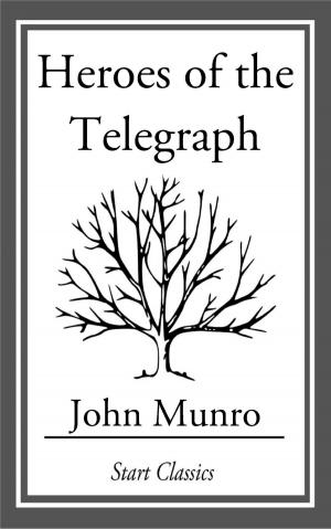 Cover of the book Heroes of the Telegraph by John Kendrick Bangs