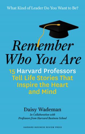 Cover of the book Remember Who You Are by Harvard Business Review, Clayton M. Christensen, Vijay Govindarajan, Peter F. Drucker